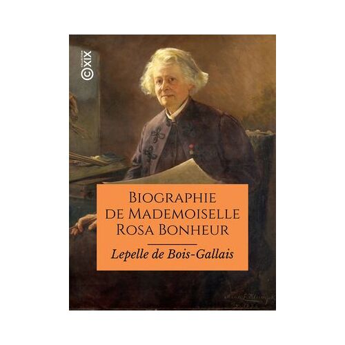 Biographie De Mademoiselle Rosa Bonheur