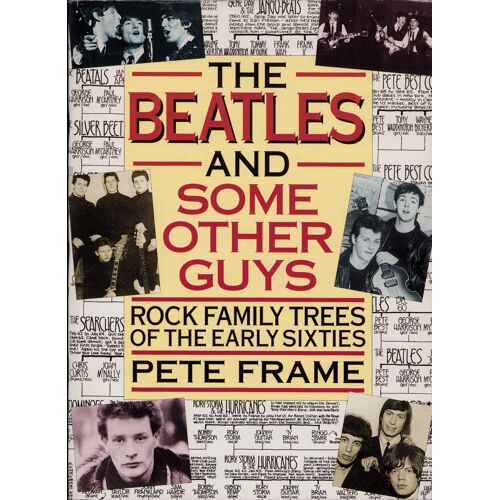 The Beatles And Some Other Guys: Rock Family Trees Of The Early Sixties De Pete Frame
