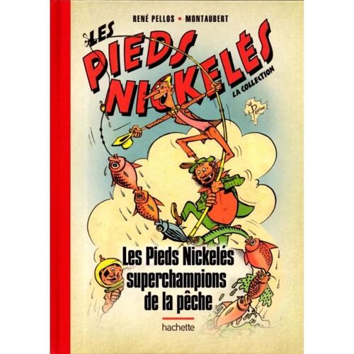 Les Pieds Nickelés - La Collection (Hachette) Tome 89 - Les Pieds Nickelés Superchampions De La Pêche