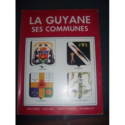 La Guyane, Ses Communes, : Armoiries, Histoire, Aspects, Possibilités, Envoi, 1986, Be