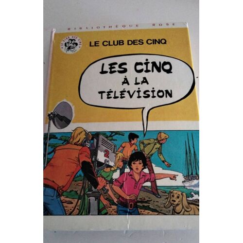 Les Cinq A La Télévision Le Club Des Cinq Bibliothèque Rose