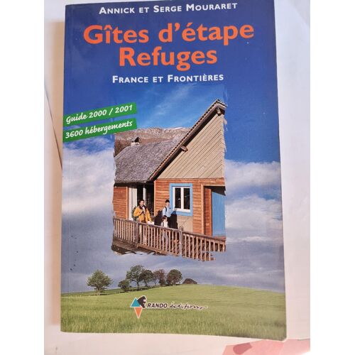 Gîtes D'Étape Et Refuges. France Et Frontières 2000/2001