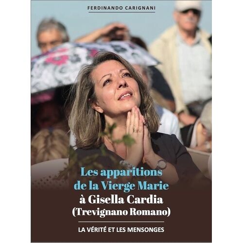 Les Apparitions De La Vierge Marie À Gisella Cardia (Trevignano Romano) - La Vérité Et Les Mensonges