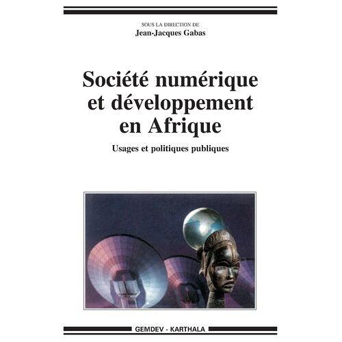 Société Numérique Et Développement En Afrique - Usages Et Politiques Publiques