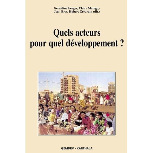 Quels Acteurs Pour Quel Développement ?