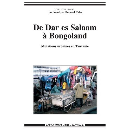 De Dar Es Salaam À Bongoland - Mutations Urbaines En Tanzanie