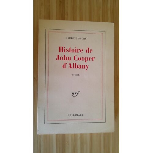 Maurice Sachs. Histoire De John Cooper D' Albany. Gallimard 18 Mai 1979