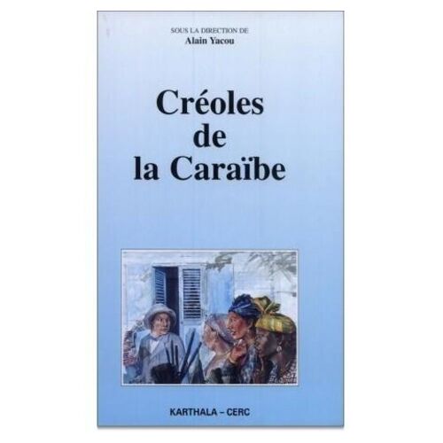Créoles De La Caraïbe - Actes Du Colloque Universitaire En Hommage À Guy Hazaël-Massieux, Pointe-À-Pitre, Le 27 Mars 1995