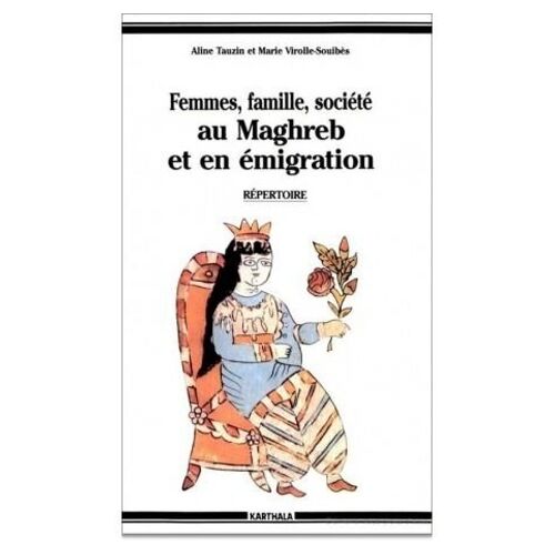 Femmes, Famille, Société Au Maghreb Et En Émigration