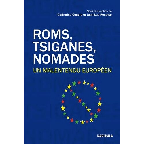 Roms, Tsiganes, Nomades - Un Malentendu Européen