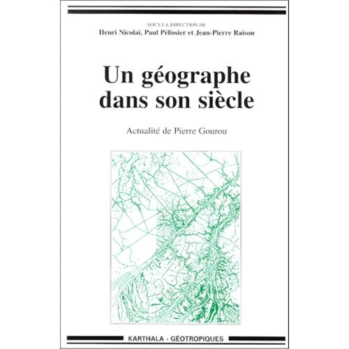 Un Geographe Dans Son Siecle - Actualite De Pierre Gourou