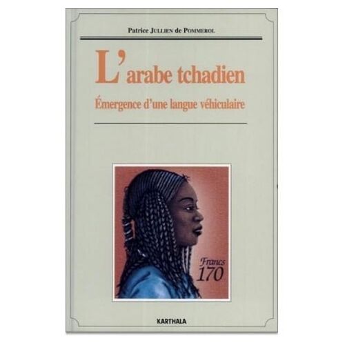 L'arabe Tchadien - Émergence D'une Langue Véhiculaire