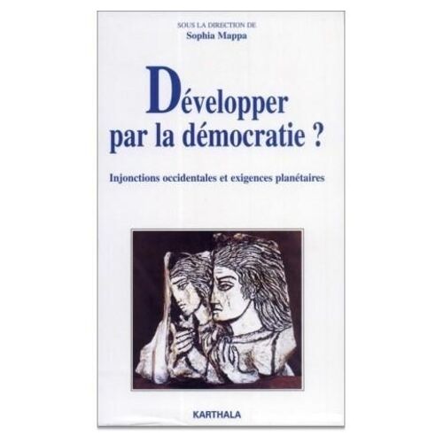 Développer Par La Démocratie ? - Injonctions Occidentales Et Exigences Planétaires