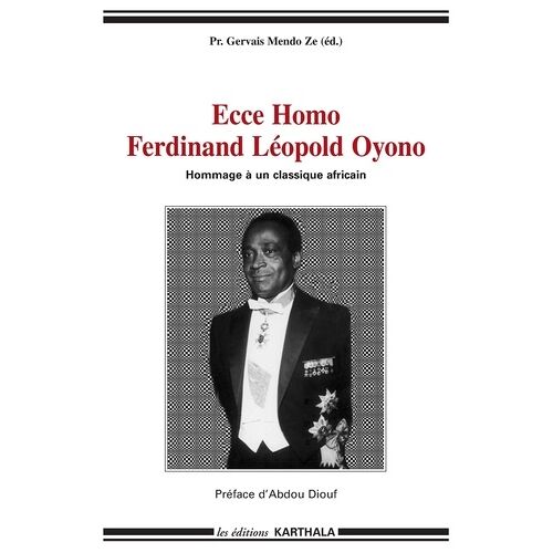 Ecce Homo : Ferdinand Leopold Oyono - Hommage À Un Classique Africain