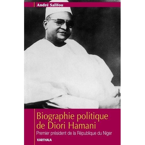 Biographie Politique De Diori Hamani - Premier Président De La République Du Niger