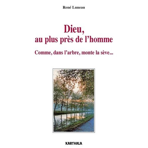 Dieu Au Plus Près De L'homme - Comme, Dans L'arbre, Monte La Sève