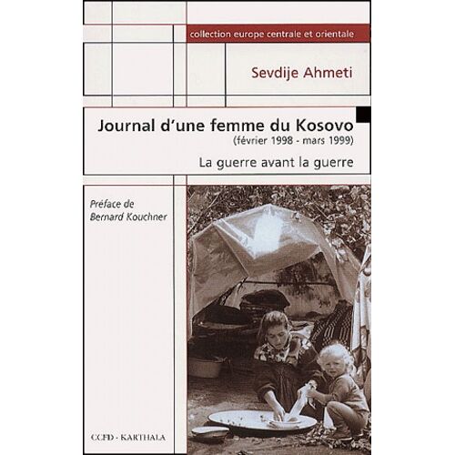 Journal D'une Femme Du Kosovo, Février 1998-Mars 1999 - La Guerre Avant La Guerre