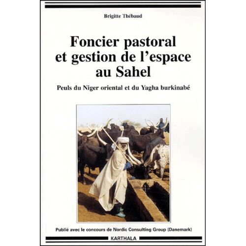Foncier Pastoral Et Gestion De L'espace Au Sahel - Peuls Du Niger Oriental Et Du Yagha Burkinabe