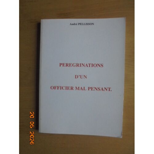 Peregrinations D'Un Officier Mal Pensant