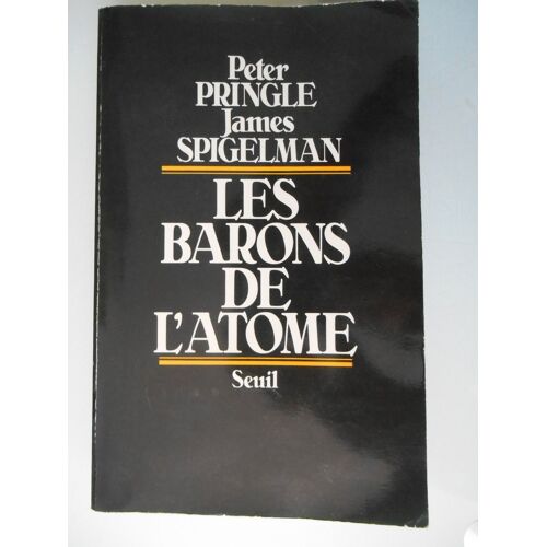 Les Barons De L'Atome Par Peter Pringle Et James Spigelman