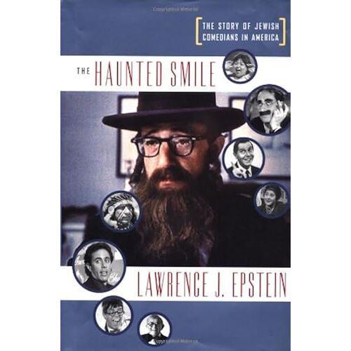 The Haunted Smile The Story Of Jewish Comedians In America