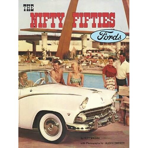The Nifty Fifties Fords: An Illustrated History Of The 1950's Fords (The Ford Road Series, Vol. 5) (His The Ford Series)