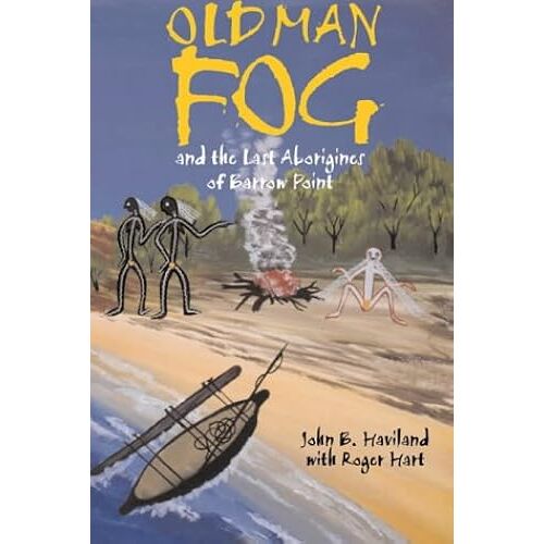 Old Man Fog: And The Last Aborigines Of Barrow Point (Smithsonian Series In Ethnographic Inquiry)