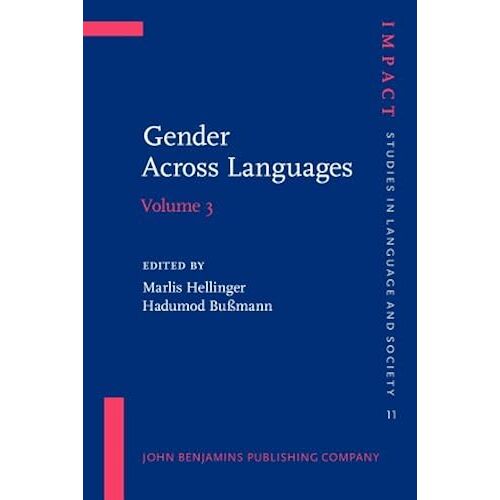 Gender Across Languages: The Linguistic Representation Of Women And Men (Impact : Studies In Language And Society)