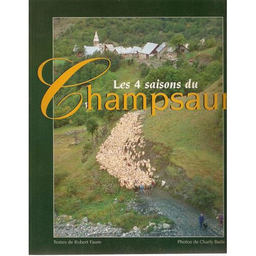 Les 4 Saisons Du Champsaur - Robert Faure, Dédicace Et Photos De Charles Baile ... 9782902166114. Ophrys. , 1995 , Collection Alpes Et Midi. Nombre De Pages, 128. Photos De Charles Baile ...