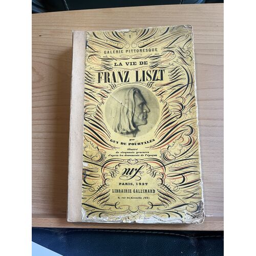 Guy De Pourtalès La Vie De Franz Liszt Nrf Gallimard Édition 1927