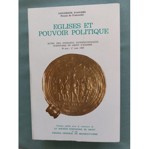 Eglises Et Pouvoir Politique Actes Des Journées Internationales D'Histoire Du Droit D'Angers (Juin 1985)
