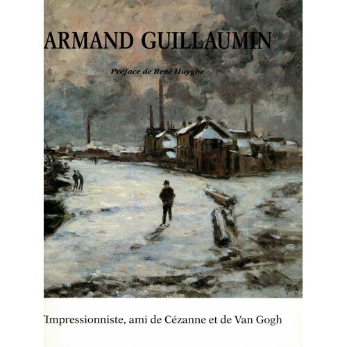 Armand Guillaumin, L'Impressionniste, Ami De Cézanne Et De Van Gogh . Catalogue D'Exposition, (107 Pages) . Musée Paul Dupuis De Toulouse, 24 Février-31 Mai 1993 .