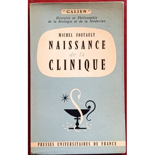 Naissance De La Clinique : Une Archéologie Du Regard Médical Par Michel Foucault ( Édition Originale, Presses Universitaires De France, 1963 ).