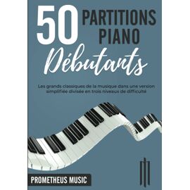 Kalanka-50 Piano Débutants: Les Grands Classiques De La Musique Dans Une Version Simplifiée Divisée En Trois Niveaux De Difficulté