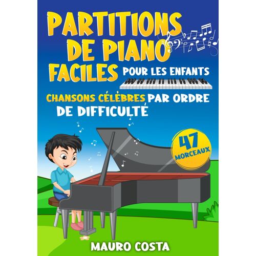 Kalanka-De Piano Faciles Pour Les Enfants: Chansons Célèbres Par Ordre De Difficulté