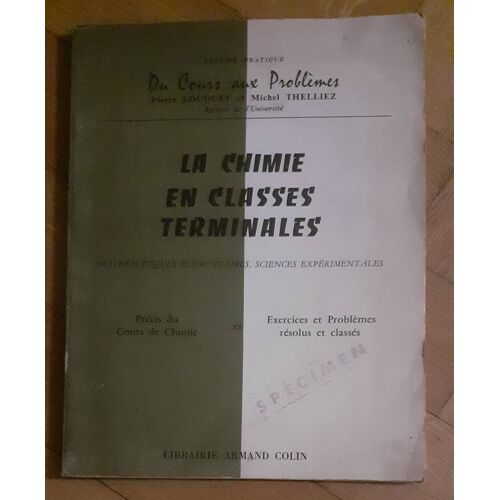 Du Cours Aux Problemes Pierre Louquet Michel Thelliez La Chimie En Classes Terminales Mathematiques Élementaires Sciences Experimentales