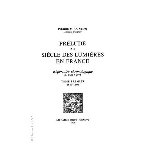 Prélude Au Siècle Des Lumières En France : Répertoire Chronologique De 1680 À 1715. Tome I, 1680-1691