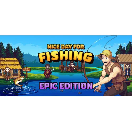 Nice Day for Fishing - Epic Edition