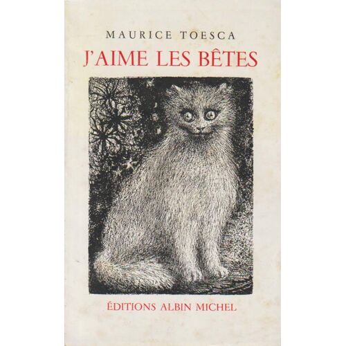 J'Aime Les Bêtes - Maurice Toesca (Albin Michel, 1961)