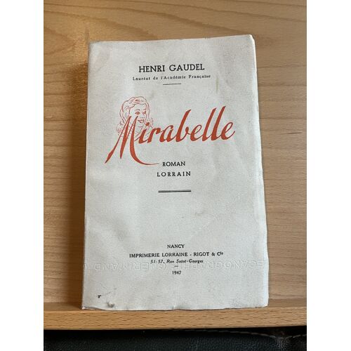 Henri Gaudel Mirabelle Roman Lorrain Imprimerie Rigot & Cie 1947