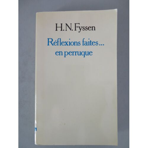 Reflexions Faites En Perruque / H. N. Fyssen / Ateliers Pascal Vercken . 1983