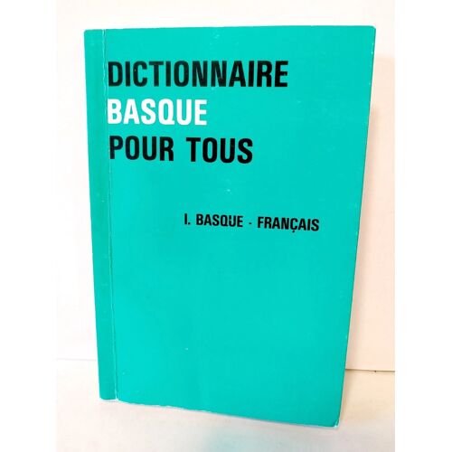 Dictionnaire Basque Pour Tous I. Basque Français - Collectif