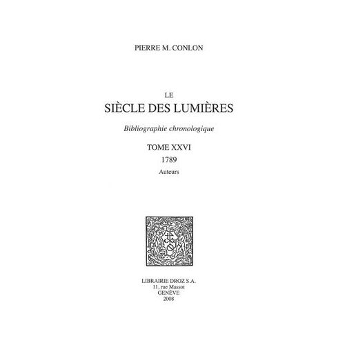 Le Siècle Des Lumières : Bibliographie Chronologique. T. Xxvi, 1789, Auteurs