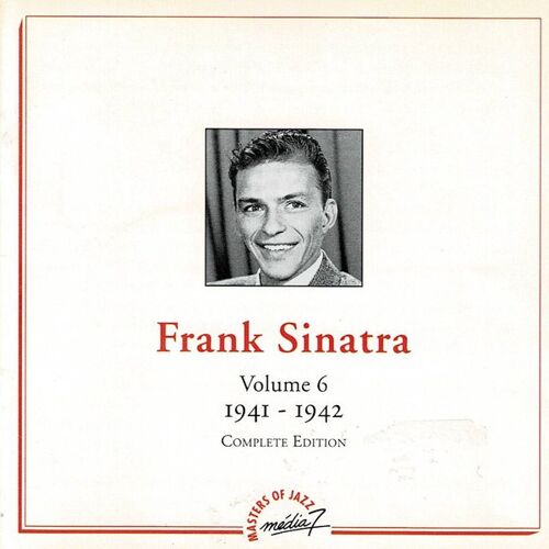 Frank Sinatra : Complete Edition - Volume 6 (1941-1942)