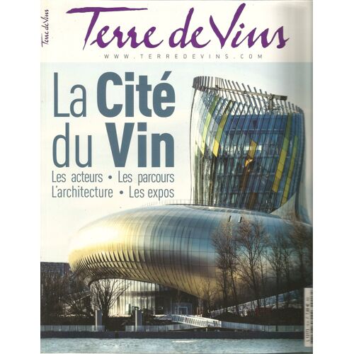 Terre De Vins N° Hs 16 Du 06/2016 La Cité Du Vin De Bordeaux