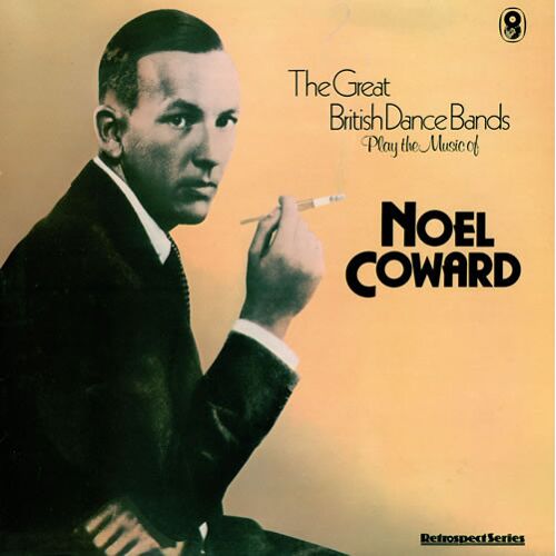 Noel Coward - The Great British Dance Bands Play The Music Of Noel Coward