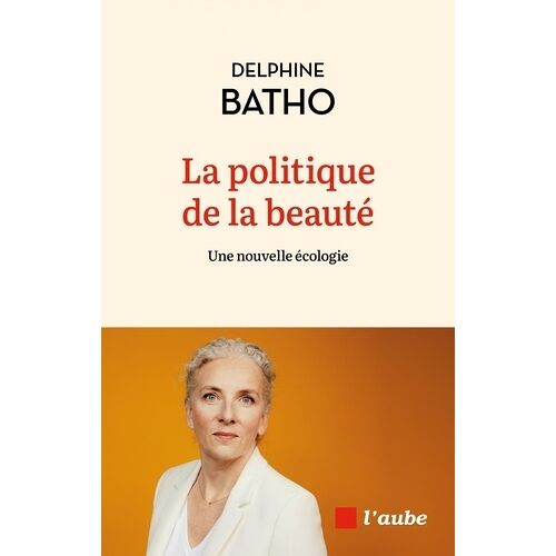 La Politique De La Beauté - Une Autre Vision De L'écologie