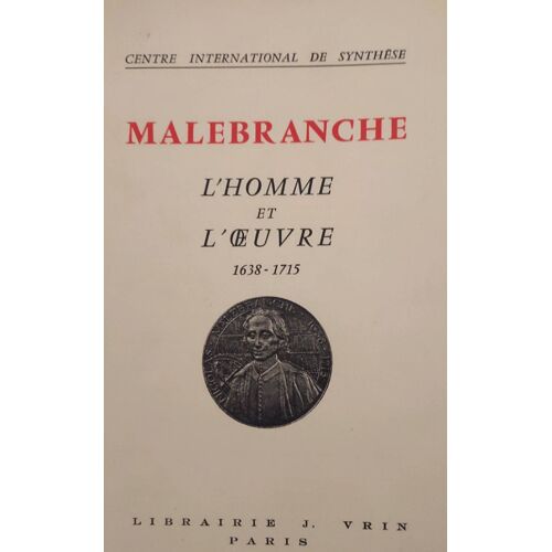 Malebranche L'Homme Et L'?uvre 1638- 1715 Centre International De Synthèse Edition Vrin 1967