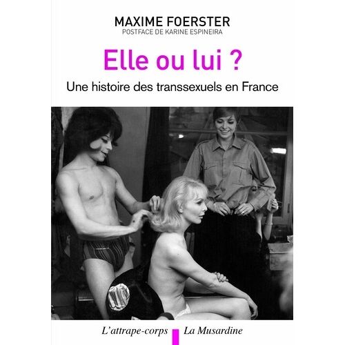 Elle Ou Lui ? - Une Histoire Des Transsexuels En France