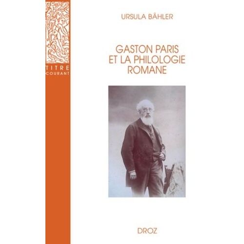Gaston Paris Et La Philologie Romane